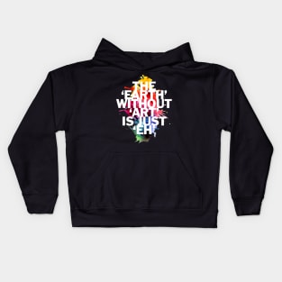 The Earth Without Art Is Just 'Eh' Kids Hoodie